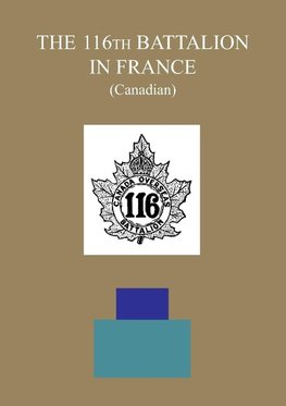 THE 116th BATTALION IN FRANCE (Canadian)