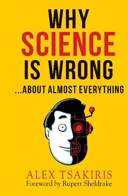 WHY SCIENCE IS WRONG...About Almost  Everything