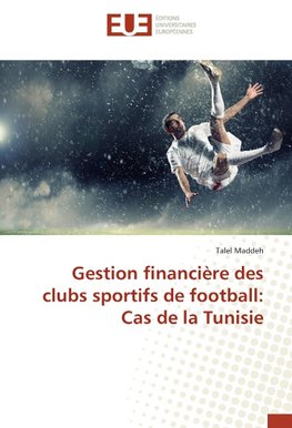 Gestion financière des clubs sportifs de football: Cas de la Tunisie
