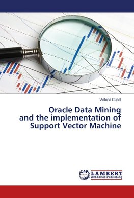 Oracle Data Mining and the implementation of Support Vector Machine