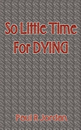 So Little Time for Dying