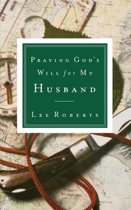 The Praying God's Will for My Husband