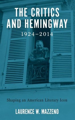 The Critics and Hemingway, 1924-2014