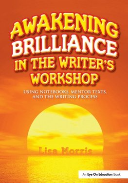 Awakening Brilliance in the Writer's Workshop