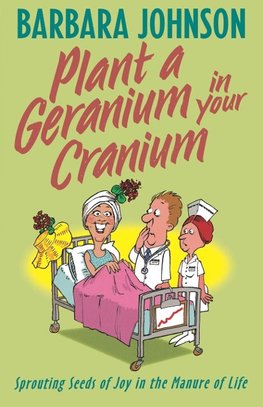 The Plant a Geranium in Your Cranium