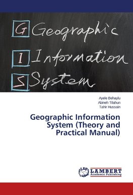Geographic Information System (Theory and Practical Manual)