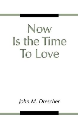 Now Is the Time to Love
