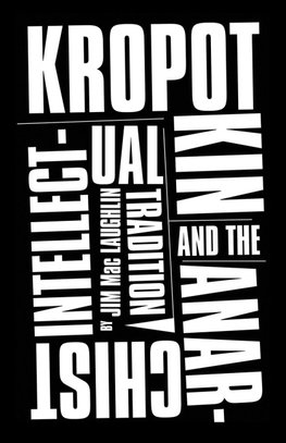 Kropotkin and the Anarchist Intellectual Tradition