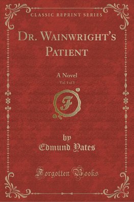 Yates, E: Dr. Wainwright's Patient, Vol. 1 of 3