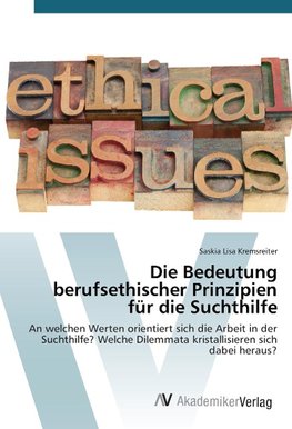 Die Bedeutung berufsethischer Prinzipien für die Suchthilfe