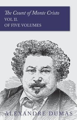 The Count of Monte Cristo - Vol II. (In Five Volumes)