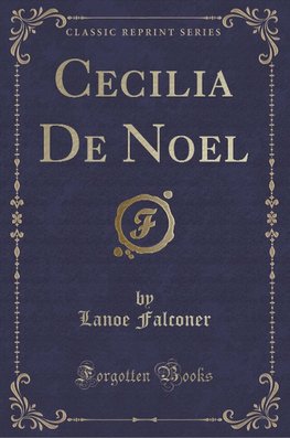 Falconer, L: Cecilia De Noel (Classic Reprint)