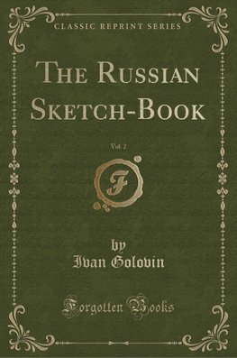 Golovin, I: Russian Sketch-Book, Vol. 2 (Classic Reprint)