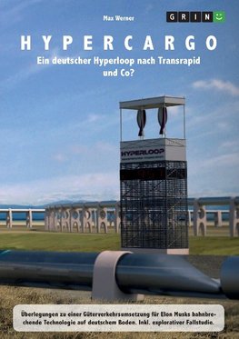 Hypercargo. Ein deutscher Hyperloop nach Transrapid und Co?
