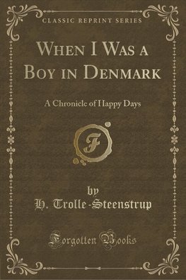 Trolle-Steenstrup, H: When I Was a Boy in Denmark