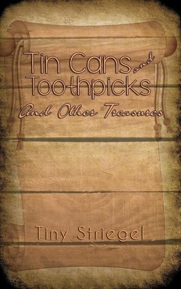 Tin Cans and Toothpicks And Other Treasures