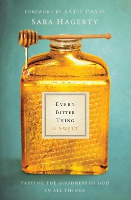 The Every Bitter Thing Is Sweet