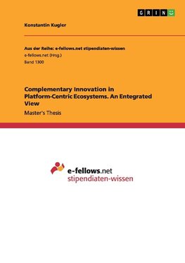 Complementary Innovation in Platform-Centric Ecosystems. An Entegrated View