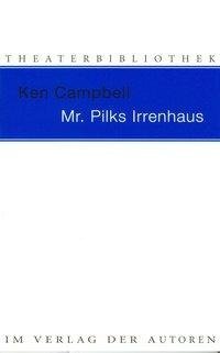 Mr. Pilks Irrenhaus sowie nachgelassene Texte von Henry Pilk