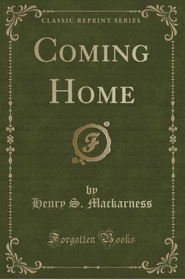 Mackarness, H: Coming Home (Classic Reprint)