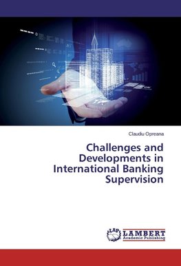 Challenges and Developments in International Banking Supervision