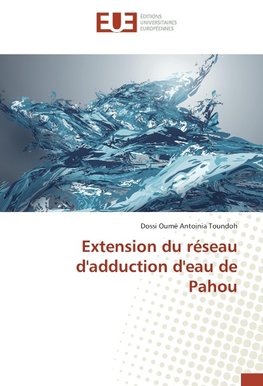 Extension du réseau d'adduction d'eau de Pahou