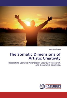 The Somatic Dimensions of Artistic Creativity