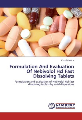 Formulation And Evaluation Of Nebivolol Hcl Fast Dissolving Tablets