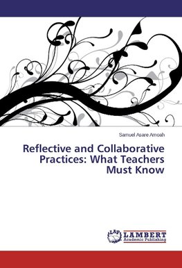 Reflective and Collaborative Practices: What Teachers Must Know