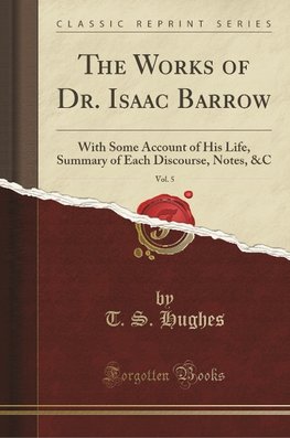 Hughes, T: Works of Dr. Isaac Barrow, Vol. 5
