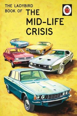 Hazeley, J: The Ladybird Book of the Mid-Life Crisis