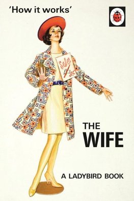 Hazeley, J: How it Works: The Wife