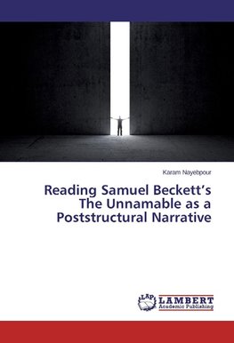 Reading Samuel Beckett's The Unnamable as a Poststructural Narrative