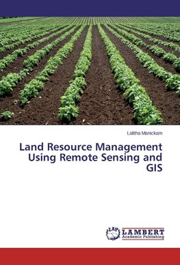 Land Resource Management Using Remote Sensing and GIS
