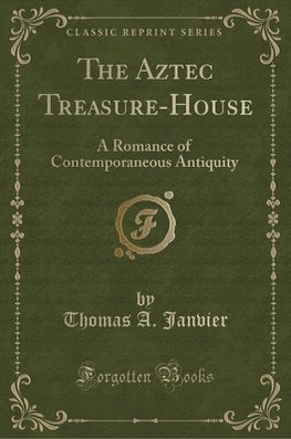 Janvier, T: Aztec Treasure-House