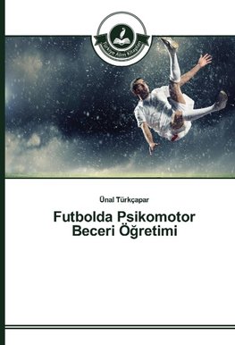 Futbolda Psikomotor Beceri Ö¿retimi