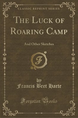 Harte, F: Luck of Roaring Camp