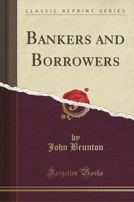 Brunton, J: Bankers and Borrowers (Classic Reprint)