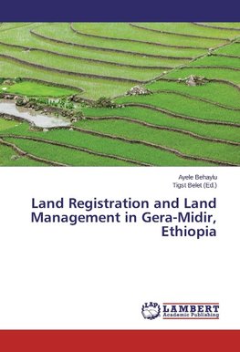 Land Registration and Land Management in Gera-Midir, Ethiopia