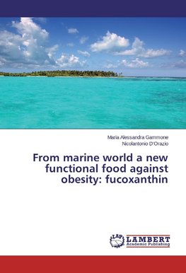From marine world a new functional food against obesity: fucoxanthin