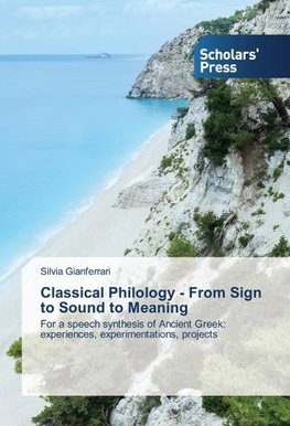 Classical Philology - From Sign to Sound to Meaning