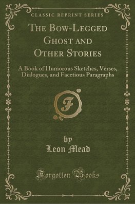 Mead, L: Bow-Legged Ghost and Other Stories