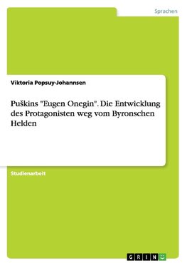PuSkins "Eugen Onegin". Die Entwicklung des Protagonisten weg vom Byronschen Helden