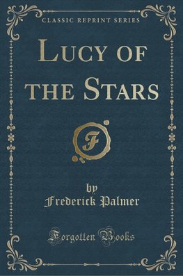 Palmer, F: Lucy of the Stars (Classic Reprint)