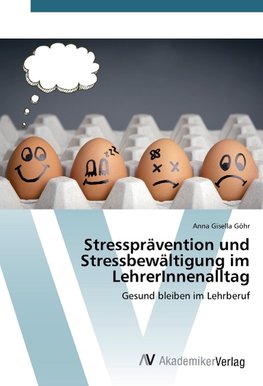 Stressprävention und Stressbewältigung im LehrerInnenalltag
