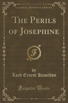 Hamilton, L: Perils of Josephine (Classic Reprint)
