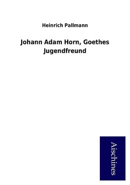 Johann Adam Horn, Goethes Jugendfreund