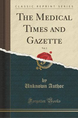 Author, U: Medical Times and Gazette, Vol. 2 (Classic Reprin