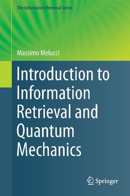 Introduction to Information Retrieval and Quantum Mechanics