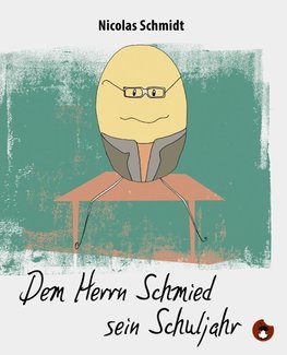 Schmidt, N: Herrn Schmied sein Schuljahr